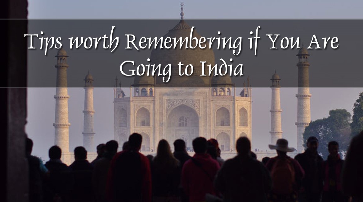 Tips worth Remembering if You Are Going to India