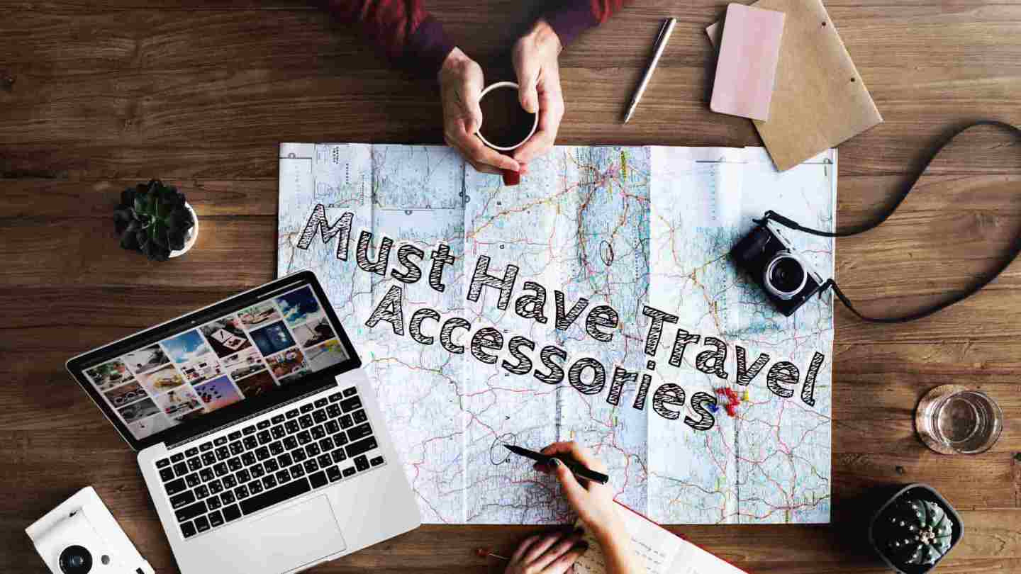 Must have travel gadgets and accessories